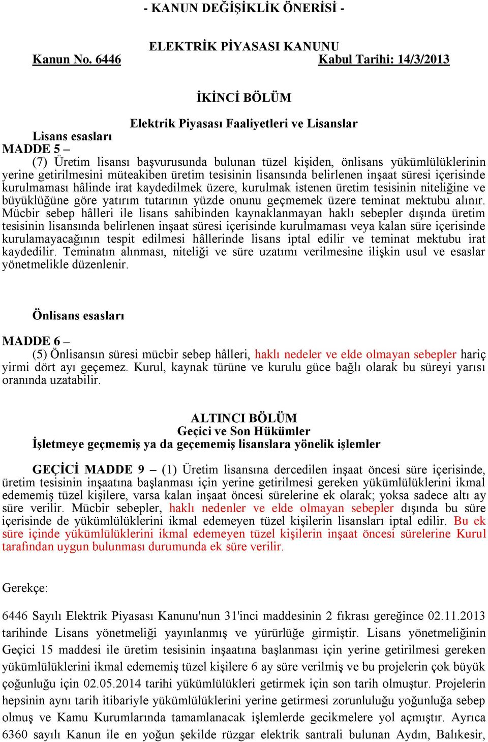 getirilmesini müteakiben üretim tesisinin lisansında belirlenen inşaat süresi içerisinde kurulmaması hâlinde irat kaydedilmek üzere, kurulmak istenen üretim tesisinin niteliğine ve büyüklüğüne göre