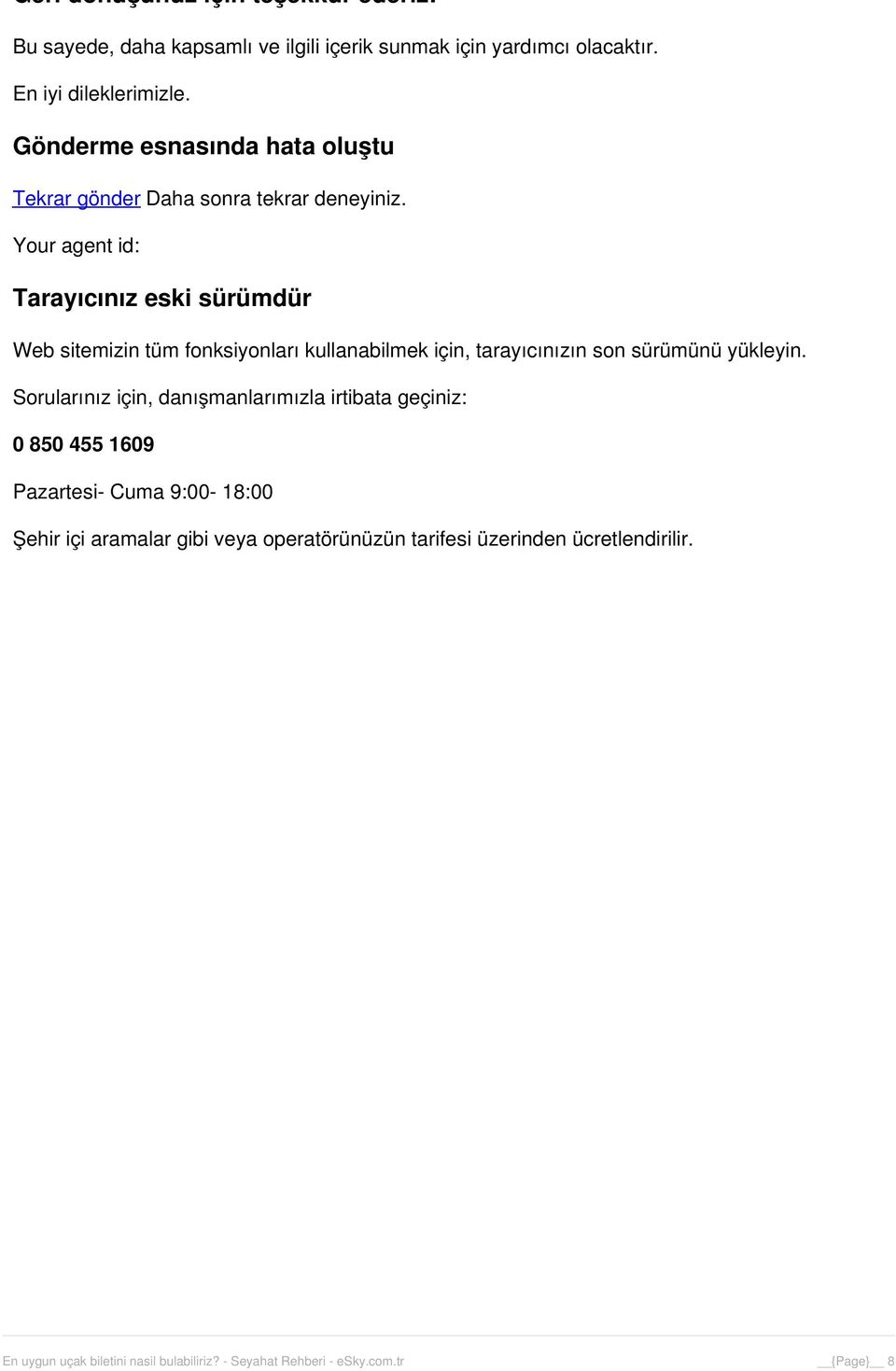 Your agent id: Tarayıcınız eski sürümdür Web sitemizin tüm fonksiyonları kullanabilmek için, tarayıcınızın son sürümünü yükleyin.