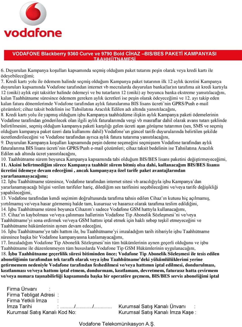 tarafıma ait kredi kartıyla 12 (oniki) aylık eşit taksitler halinde ödemeyi ve bu tutarların 12 (oniki) ay boyunca banka ekstreme yansıtılacağını, kalan Taahhütname süresince ödemem gereken aylık