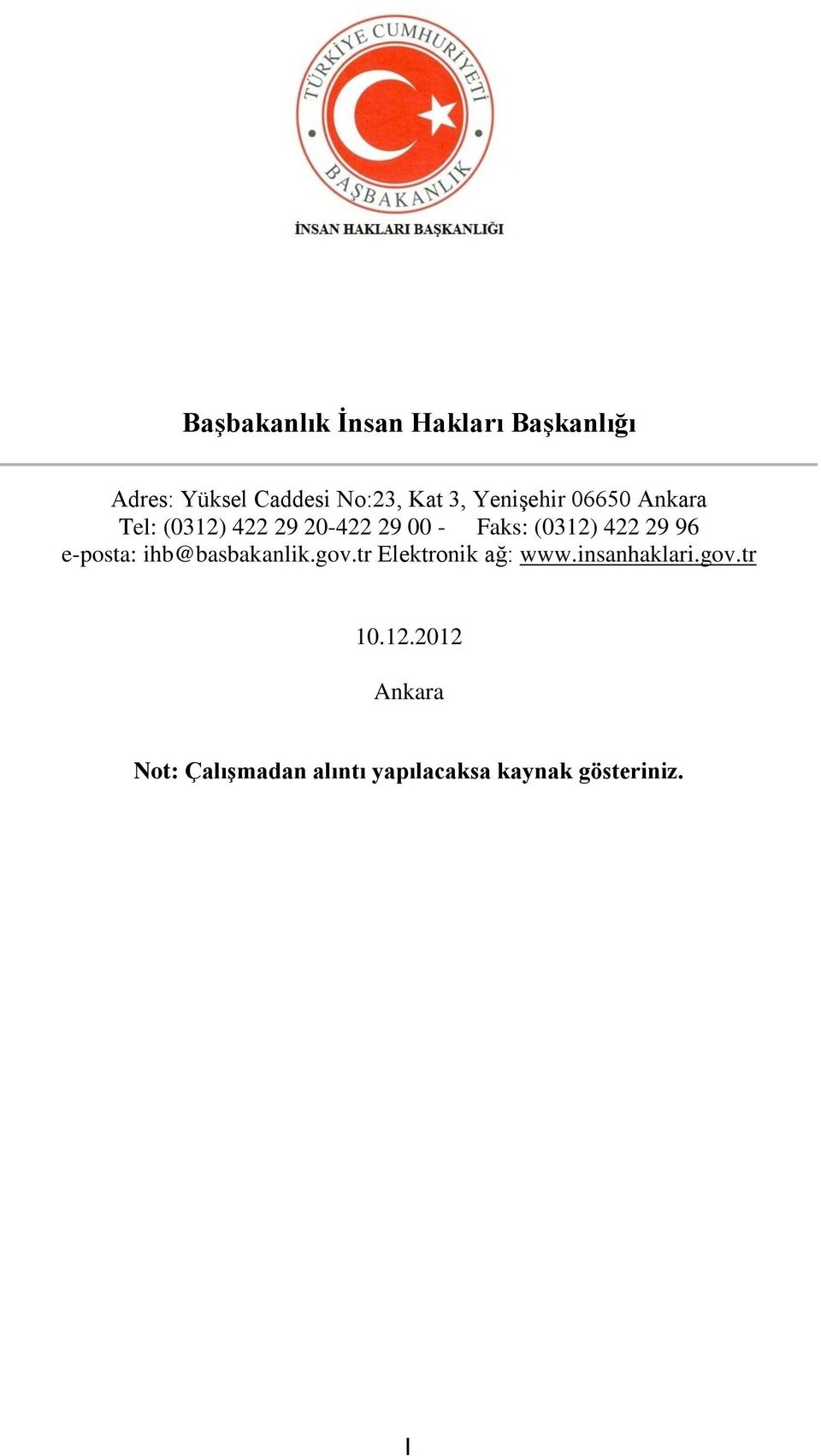 29 96 e-posta: ihb@basbakanlik.gov.tr Elektronik ağ: www.insanhaklari.gov.tr 10.