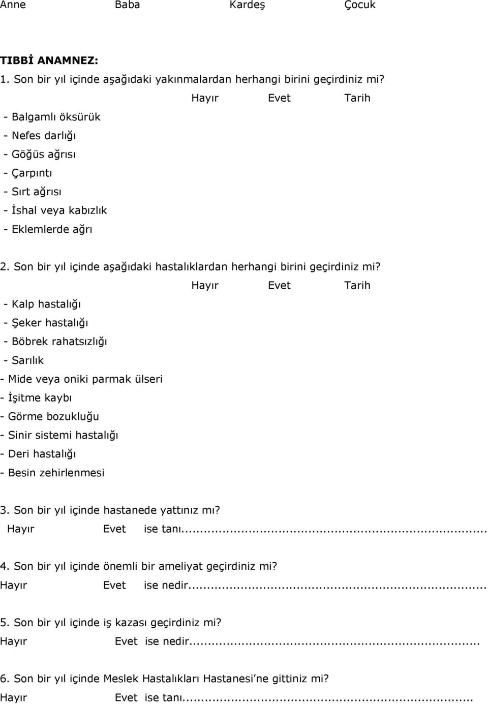 Son bir yıl içinde aşağıdaki hastalıklardan herhangi birini geçirdiniz mi?