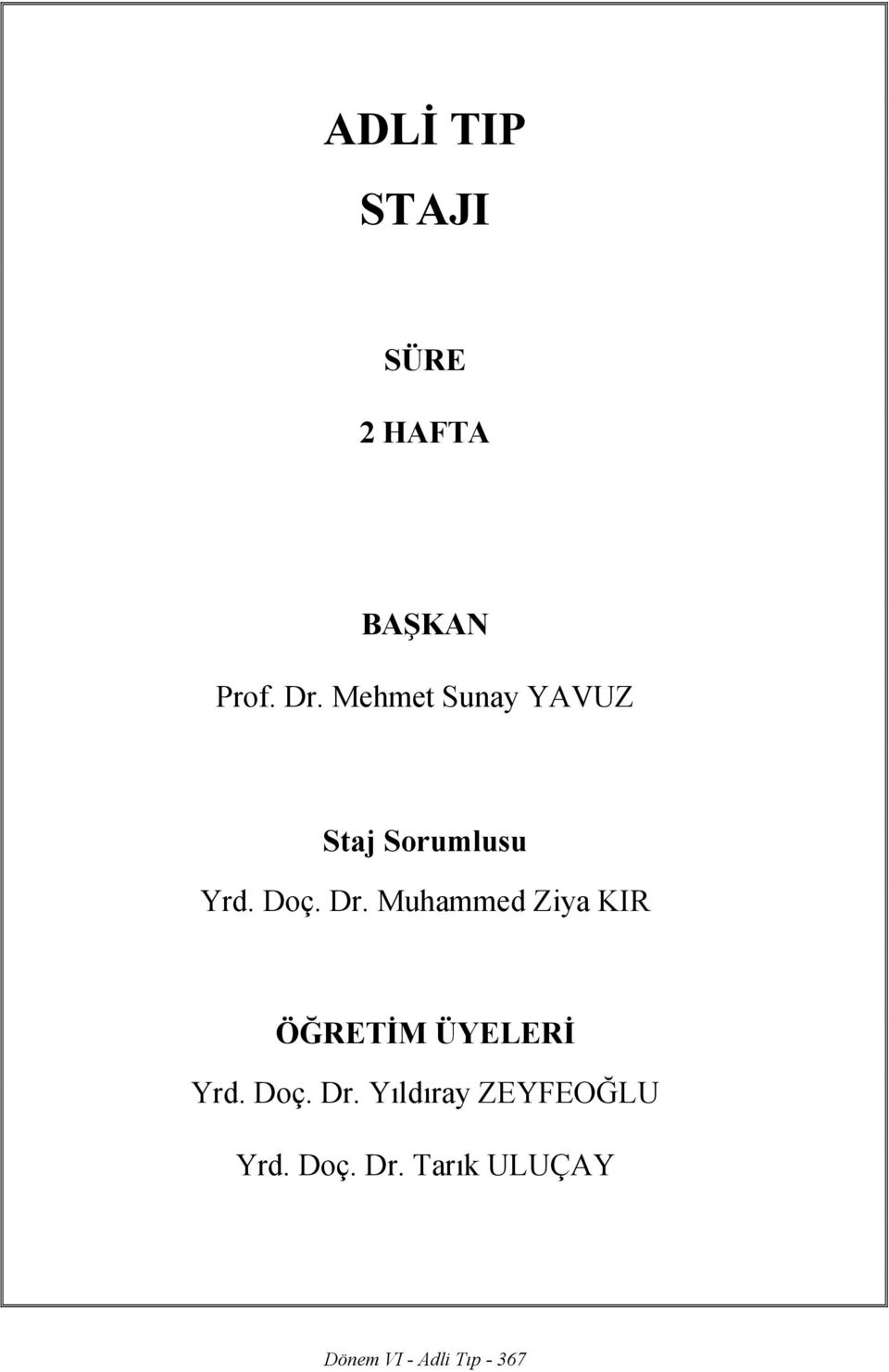 Muhammed Ziya KIR ÖĞRETİM ÜYELERİ Yrd. Doç. Dr.