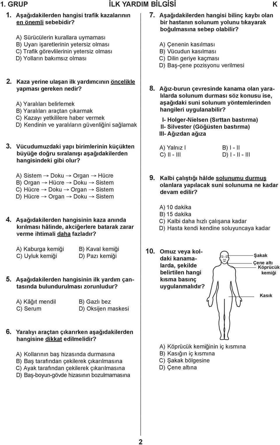 Aşağıdakilerden hangisi bilinç kaybı olan bir hastanın solunum yolunu tıkayarak boğulmasına sebep olabilir?