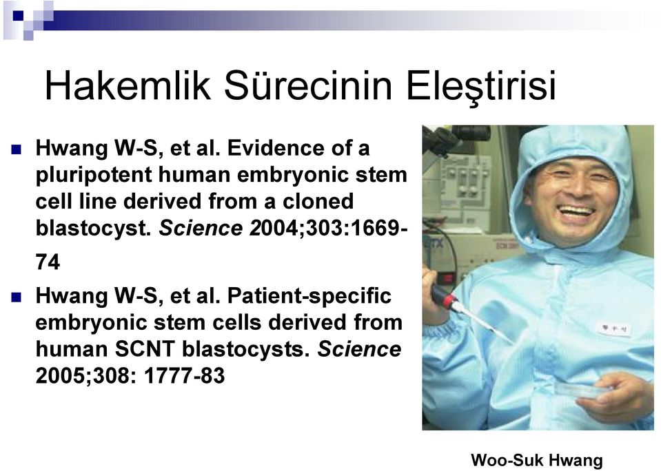 cloned blastocyst. Science 2004;303:1669-74 Hwang W-S, et al.