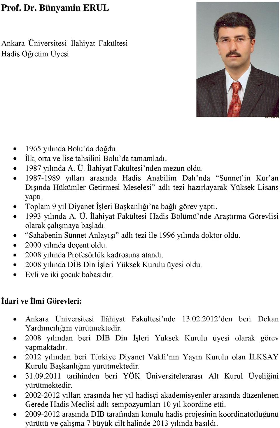 Toplam 9 yıl Diyanet İşleri Başkanlığı na bağlı görev yaptı. 1993 yılında A. Ü. İlahiyat Fakültesi Hadis Bölümü nde Araştırma Görevlisi olarak çalışmaya başladı.