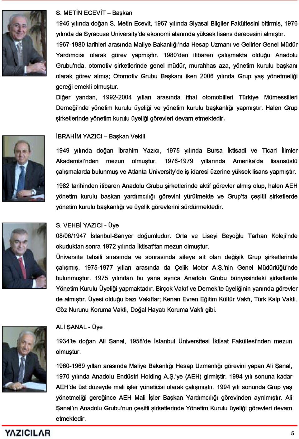 1967-1980 tarihleri arasında Maliye Bakanlığı nda Hesap Uzmanı ve Gelirler Genel Müdür Yardımcısı olarak görev yapmıştır.