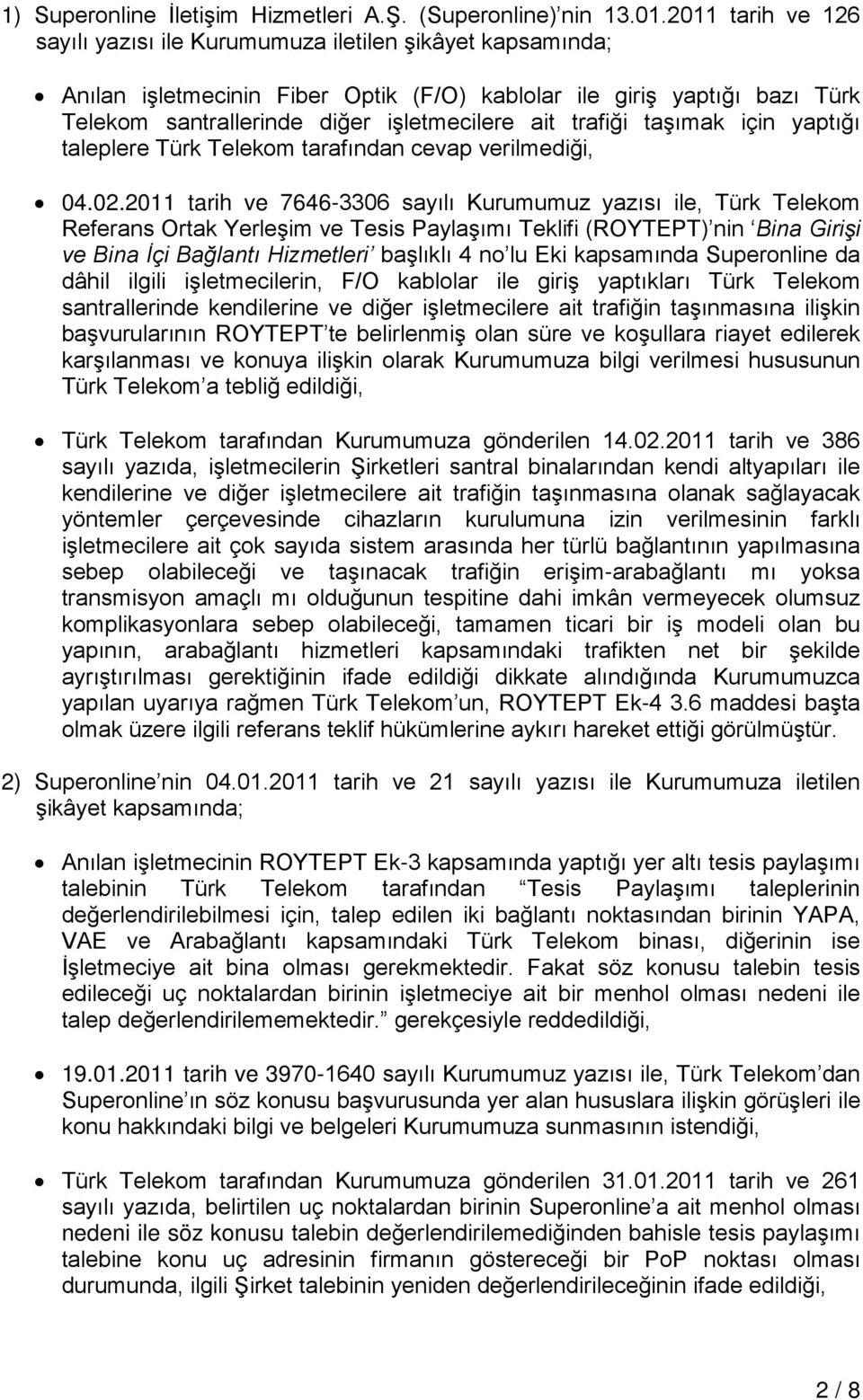 trafiği taşımak için yaptığı taleplere Türk Telekom tarafından cevap verilmediği, 04.02.