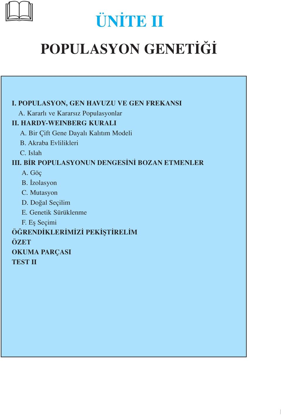 Bir Çift Gene Dayal Kal t m Modeli B. Akraba Evlilikleri C. Islah III.