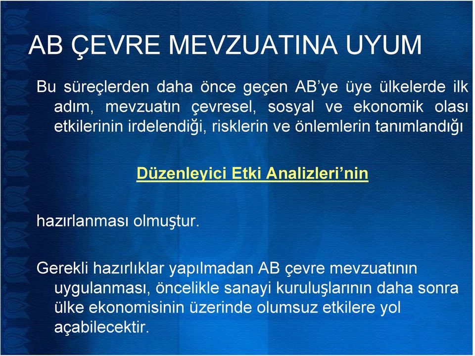 Düzenleyici Etki Analizleri nin hazırlanması olmuştur.