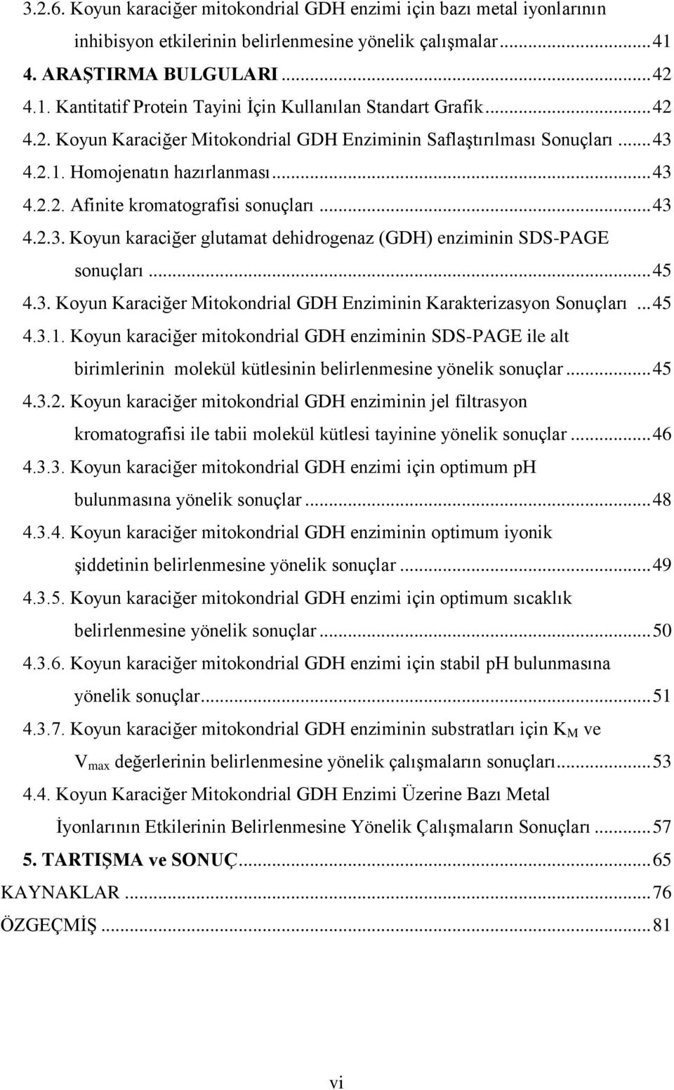 .. 45 4.3. Koyun Karaciğer Mitokondrial GDH Enziminin Karakterizasyon Sonuçları... 45 4.3.1.