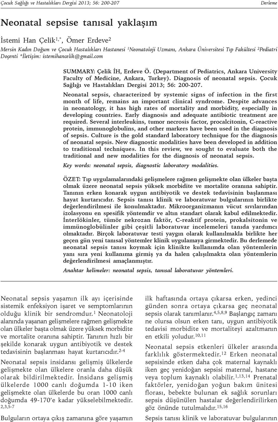 (Department of Pediatrics, Ankara University Faculty of Medicine, Ankara, Turkey). Diagnosis of neonatal sepsis. Çocuk Sağlığı ve Hastalıkları Dergisi 2013; 56: 200-207.
