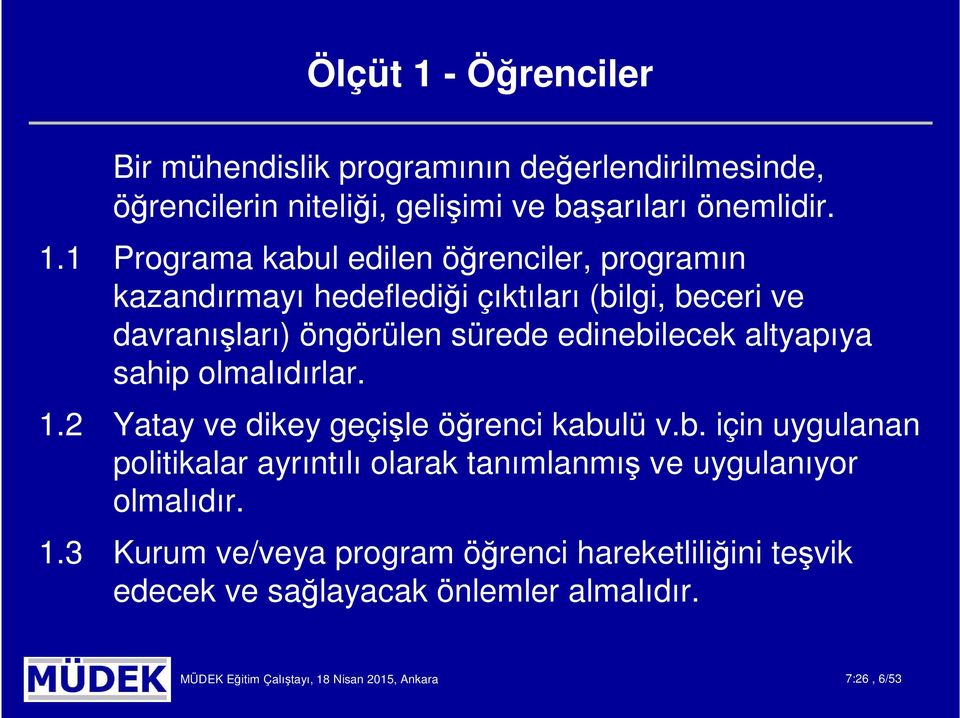 1 Programa kabul edilen öğrenciler, programın kazandırmayı hedeflediği çıktıları (bilgi, beceri ve davranışları) öngörülen sürede edinebilecek