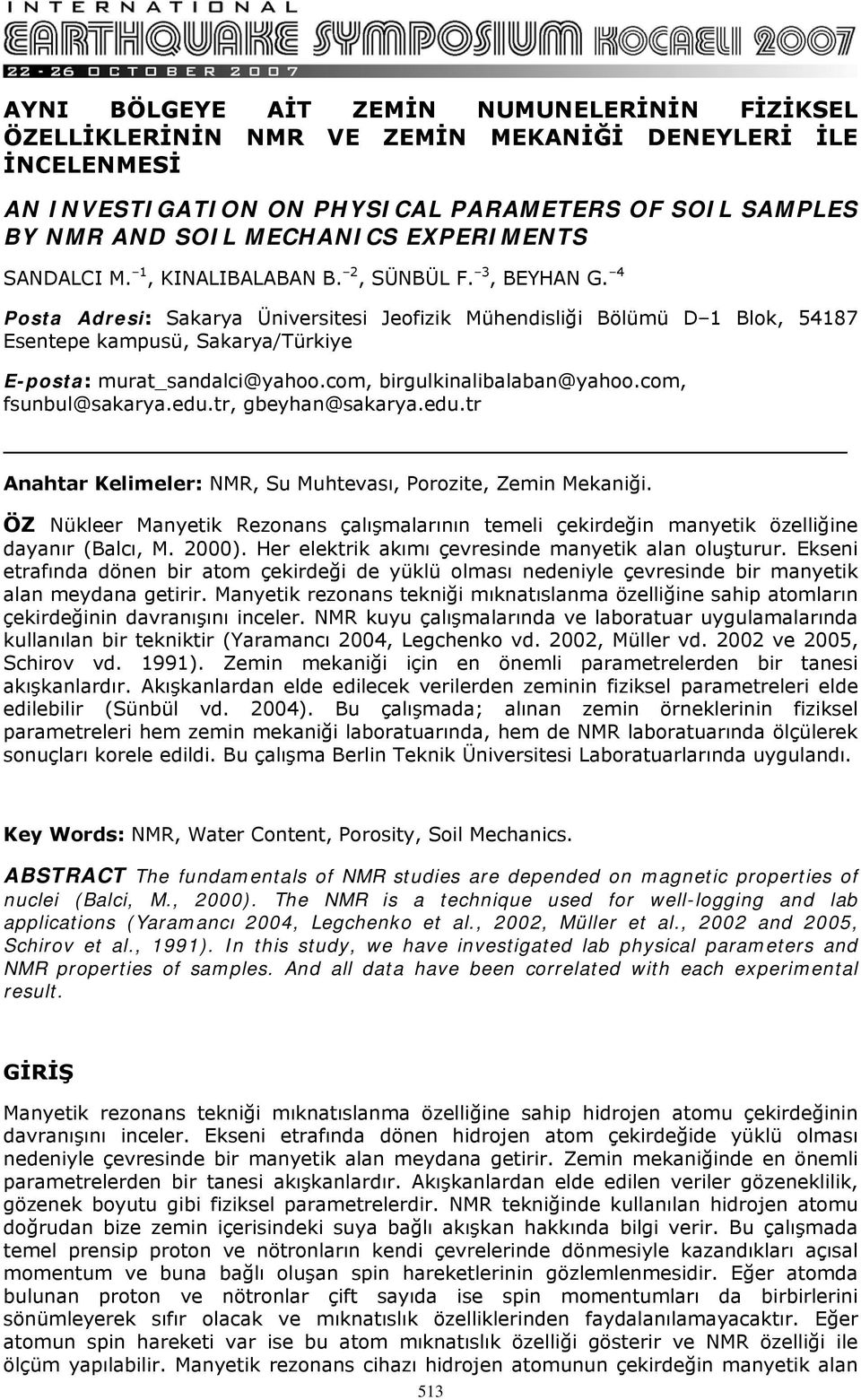 4 Posta Adresi: Sakarya Üniversitesi Jeofizik Mühendisliği Bölümü D 1 Blok, 54187 Esentepe kampusü, Sakarya/Türkiye E-posta: murat_sandalci@yahoo.com, birgulkinalibalaban@yahoo.com, fsunbul@sakarya.