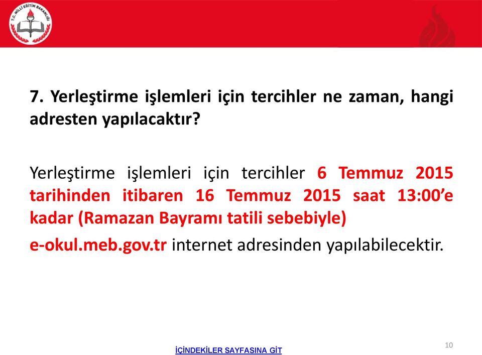 Yerleştirme işlemleri için tercihler 6 Temmuz 2015 tarihinden