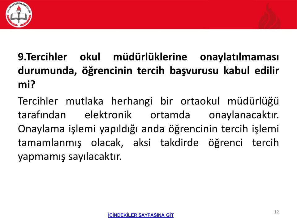 Tercihler mutlaka herhangi bir ortaokul müdürlüğü tarafından elektronik ortamda