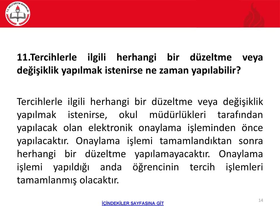 yapılacak olan elektronik onaylama işleminden önce yapılacaktır.