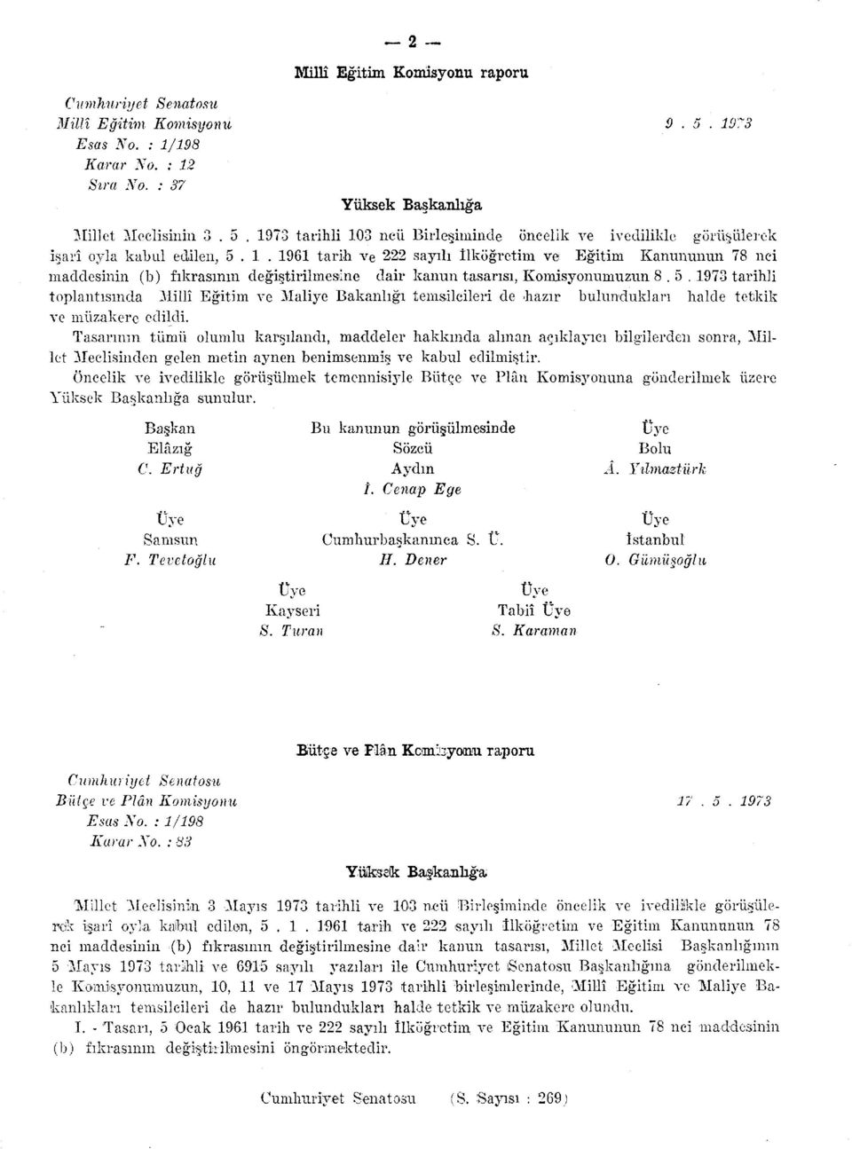 96 tarih ve sayılı İlköğretim ve Eğitim Kanununun 78 nci maddesinin (b) fıkrasının değiştirilmesine dair kanun tasarısı, Komisyonumuzun 8.