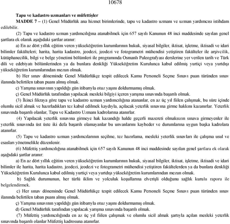 yükseköğretim kurumlarının hukuk, siyasal bilgiler, iktisat, işletme, iktisadi ve idari bilimler fakülteleri; harita, harita kadastro, jeodezi, jeodezi ve fotogrametri mühendisi yetiştiren fakülteler