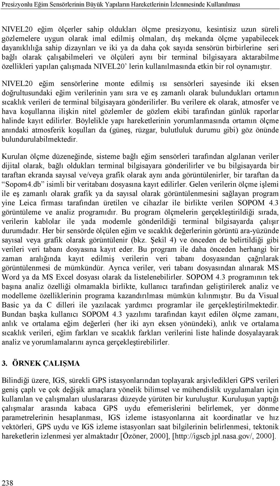 bilgisayara aktarabilme özellikleri yapõlan çalõşmada NIVEL20 lerin kullanõlmasõnda etkin bir rol oynamõştõr.