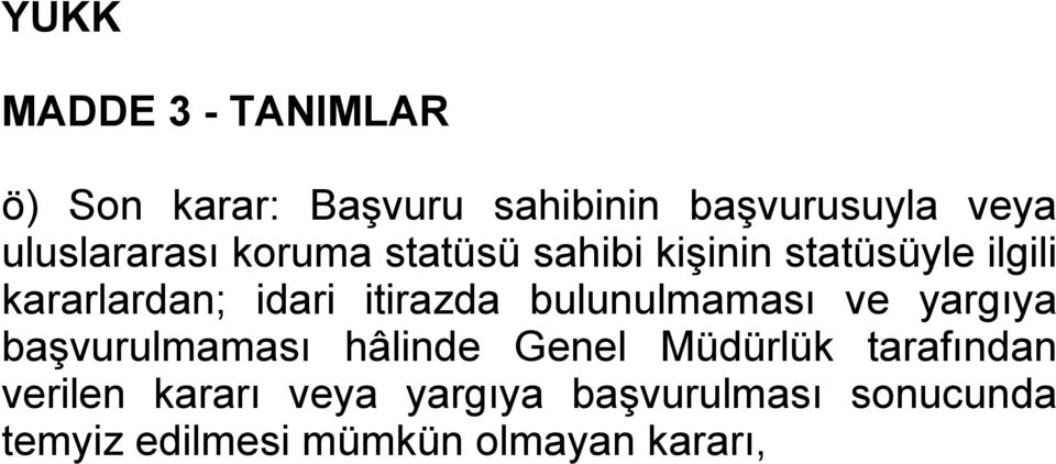 itirazda bulunulmaması ve yargıya başvurulmaması hâlinde Genel Müdürlük