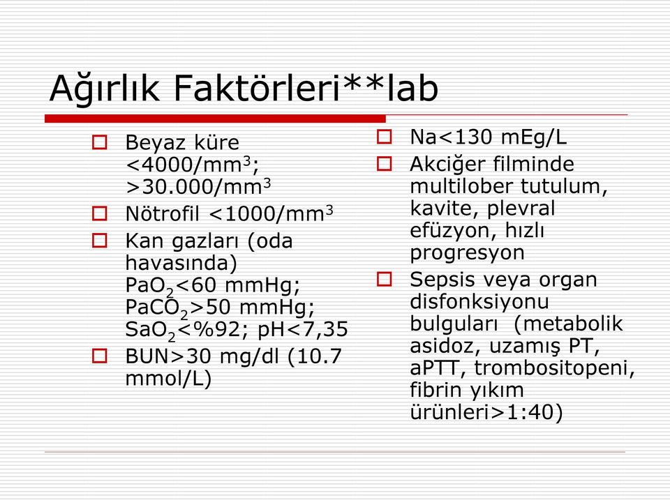 <%92; ph<7,35 BUN>30 mg/dl (10.