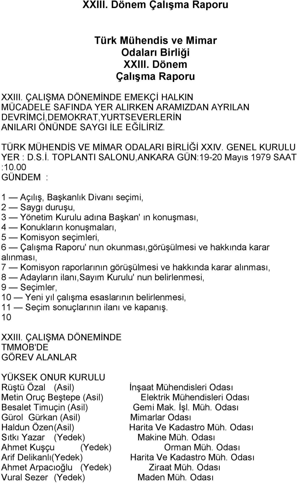 GENEL KURULU YER : D.S.İ. TOPLANTI SALONU,ANKARA GÜN:19-20 Mayõs 1979 SAAT :10.