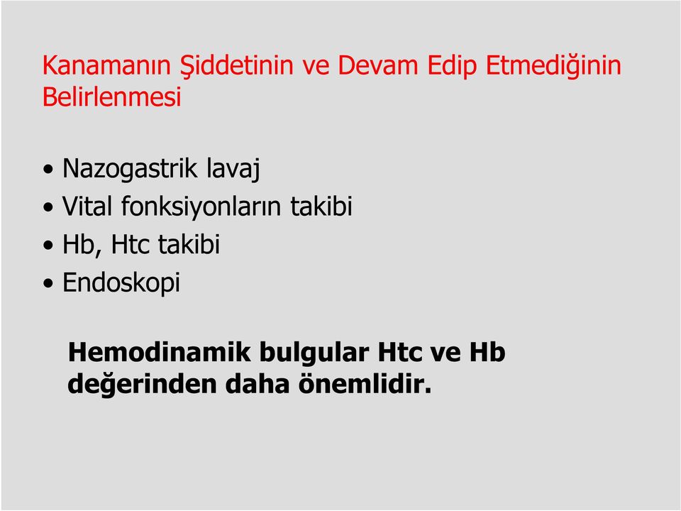 fonksiyonların takibi Hb, Htc takibi Endoskopi