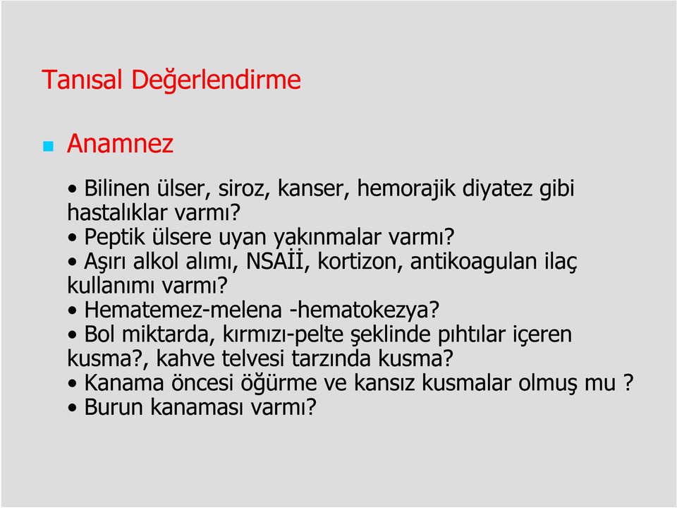 Aşırı alkol alımı, NSAĐĐ, kortizon, antikoagulan ilaç kullanımı varmı?