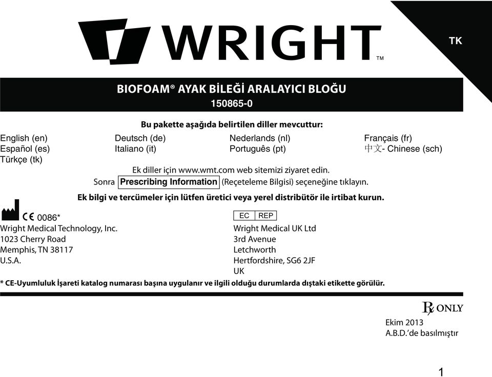 Ek bilgi ve tercümeler için lütfen üretici veya yerel distribütör ile irtibat kurun. M C 0086* P Wright Medical Technology, Inc.