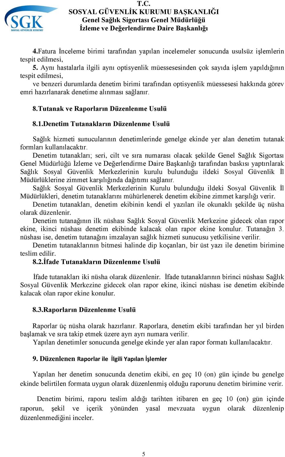 alınması sağlanır. 8.Tutanak ve Raporların Düzenlenme Usulü 8.1.