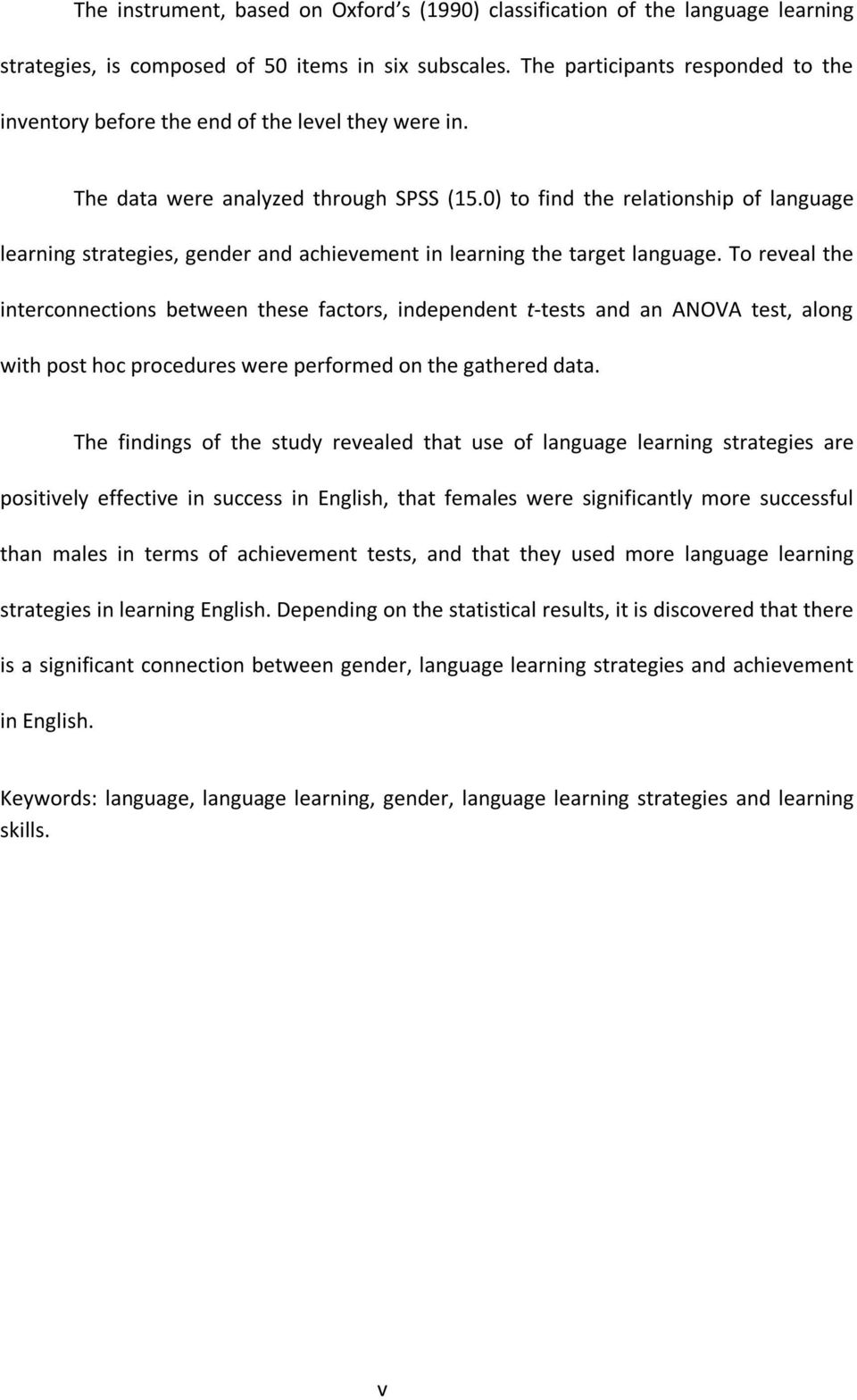 0) to find the relationship of language learning strategies, gender and achievement in learning the target language.