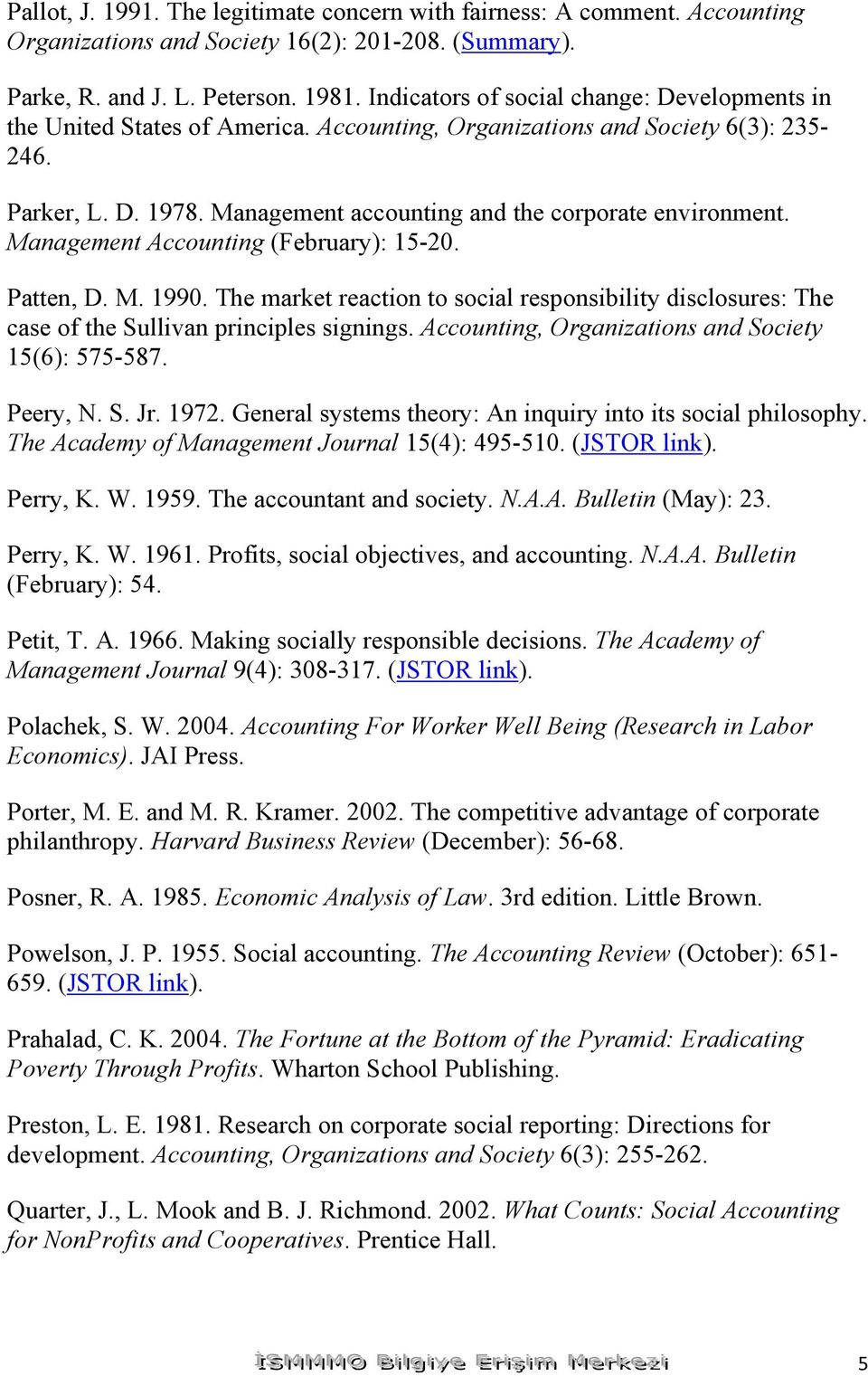 Management Accounting (February): 15-20. Patten, D. M. 1990. The market reaction to social responsibility disclosures: The case of the Sullivan principles signings.