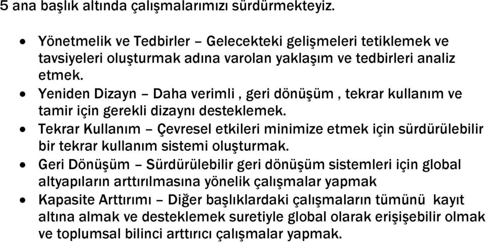 Yeniden Dizayn Daha verimli, geri dönüşüm, tekrar kullanım ve tamir için gerekli dizaynı desteklemek.