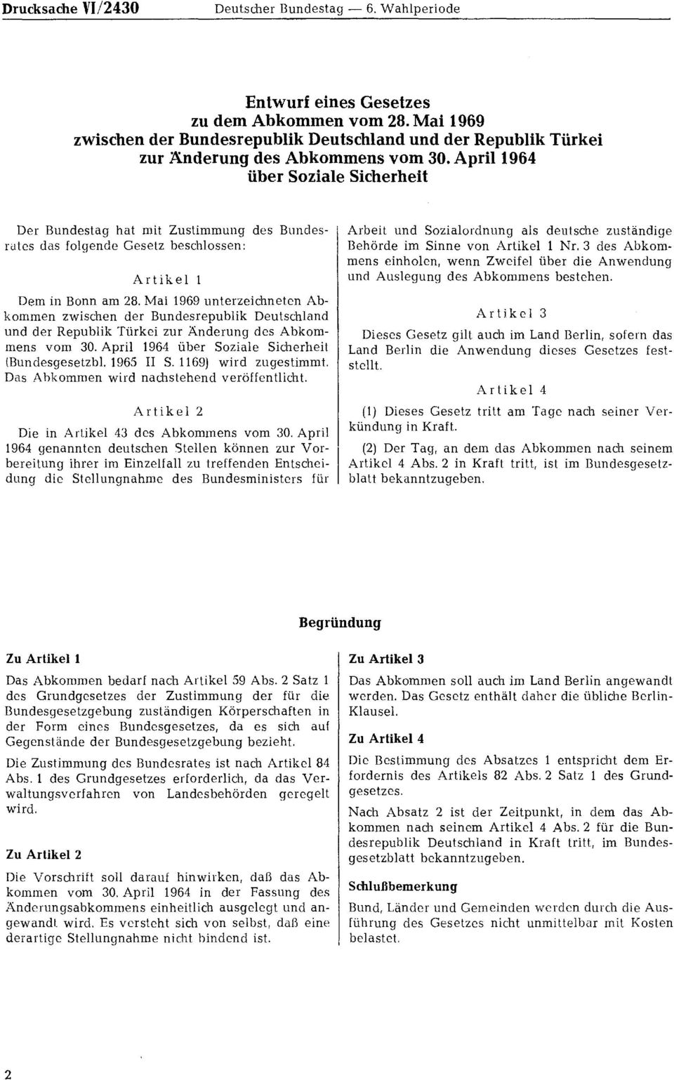 April 1964 über Soziale Sicherheit Der Bundestag hat mit Zustimmung des Bundesrates das folgende Gesetz beschlossen: Artikel 1 Dem in Bonn am 28.