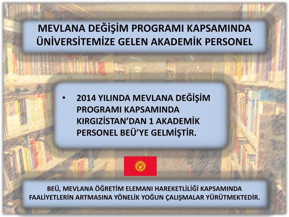 1 AKADEMİK PERSONEL BEÜ YE GELMİŞTİR.