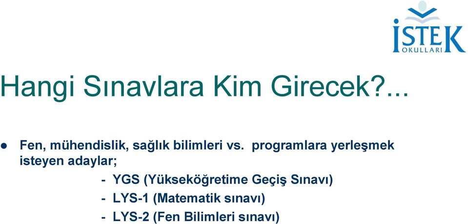 programlara yerleşmek isteyen adaylar; - YGS