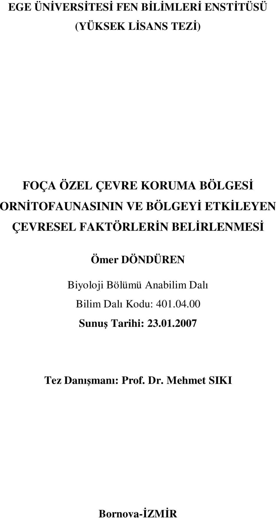 BELİRLENMESİ Ömer DÖNDÜREN Biyoloji Bölümü Anabilim Dalı Bilim Dalı Kodu: 401.