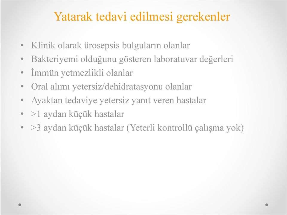 Oral alımı yetersiz/dehidratasyonu olanlar Ayaktan tedaviye yetersiz yanıt veren