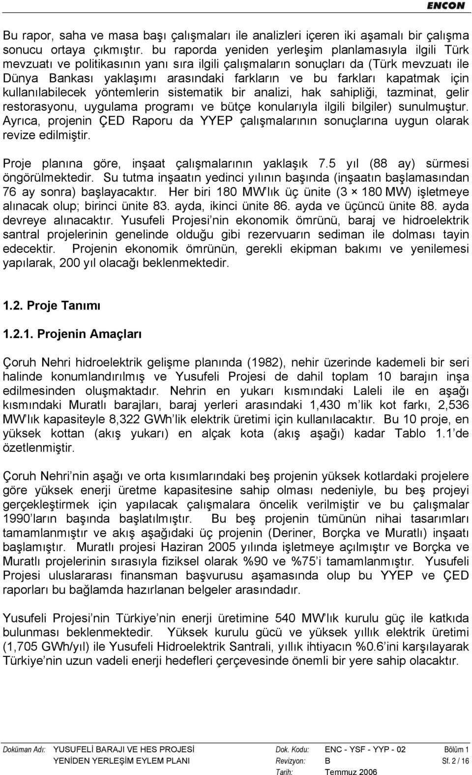 farkları kapatmak için kullanılabilecek yöntemlerin sistematik bir analizi, hak sahipliği, tazminat, gelir restorasyonu, uygulama programı ve bütçe konularıyla ilgili bilgiler) sunulmuştur.