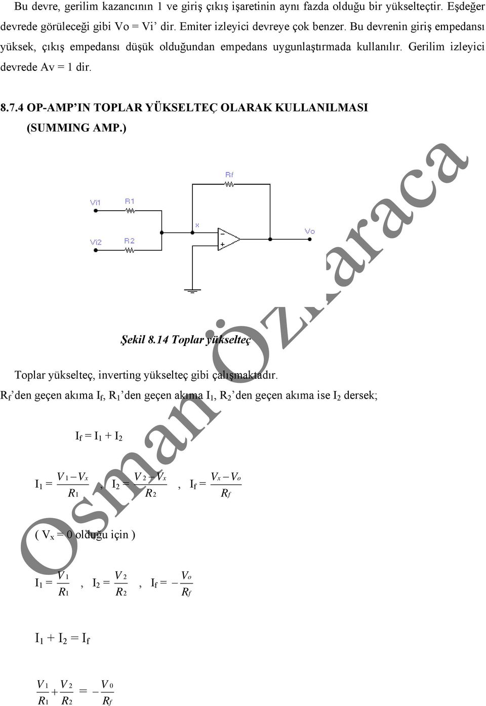 Gerilim izleyici devrede Av = dir. 8.7.4 OP-AMP IN TOPLA YÜKSELTEÇ OLAAK KULLANILMASI (SUMMING AMP.) Şekil 8.