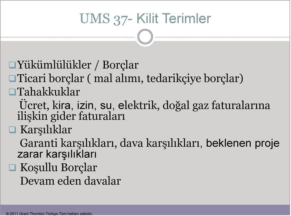 faturalarına ilişkin gider faturaları Karşılıklar Garanti karşılıkları, dava