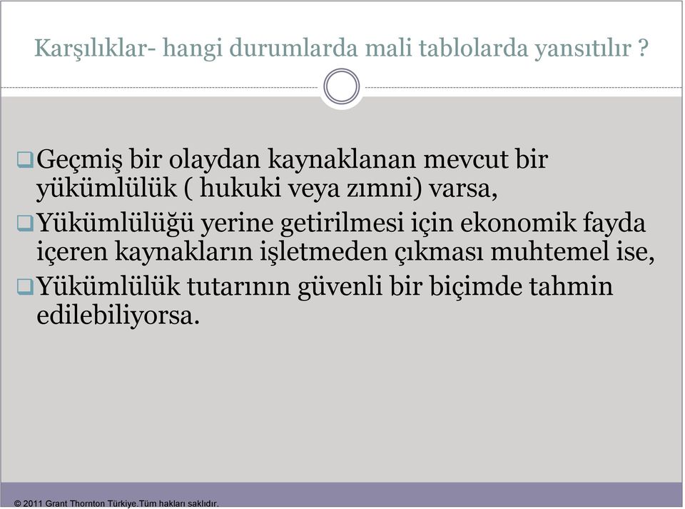 varsa, Yükümlülüğü yerine getirilmesi için ekonomik fayda içeren kaynakların