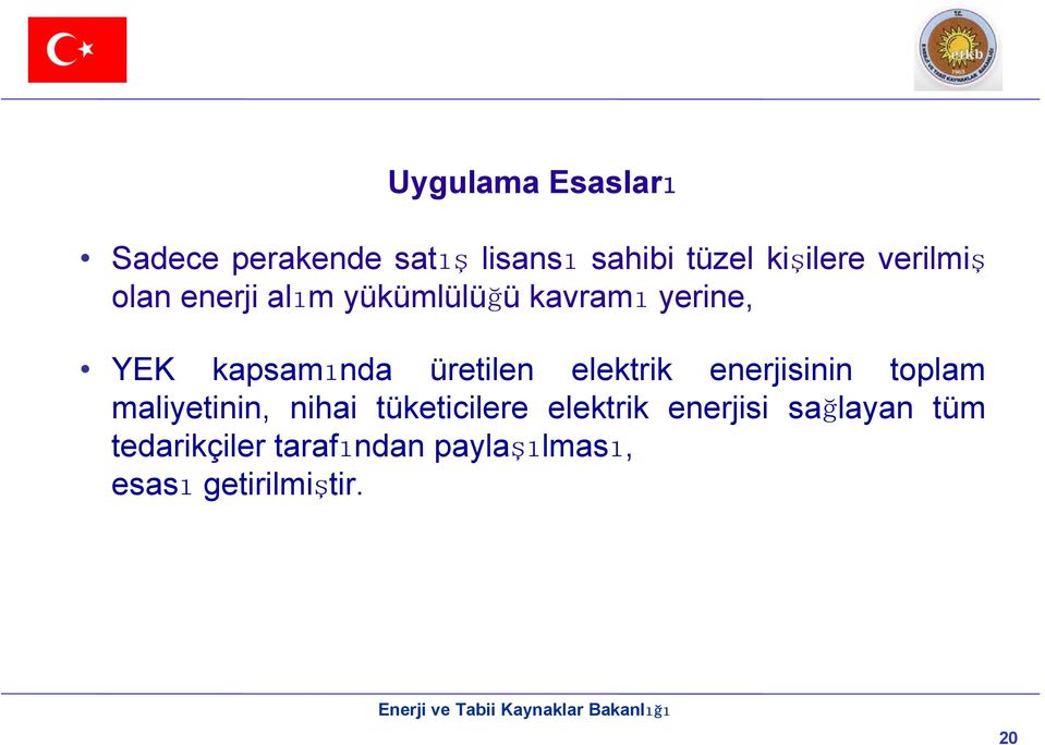 kapsamında üretilen elektrik enerjisinin toplam maliyetinin, nihai