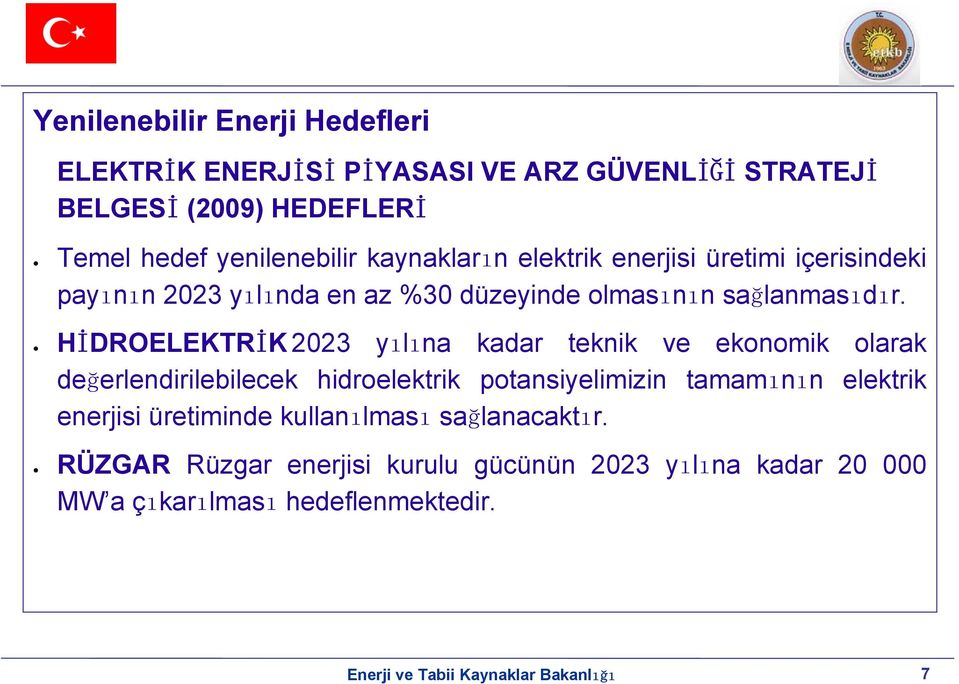 HİDROELEKTRİK 2023 yılına kadar teknik ve ekonomik olarak değerlendirilebilecek hidroelektrik potansiyelimizin tamamının elektrik