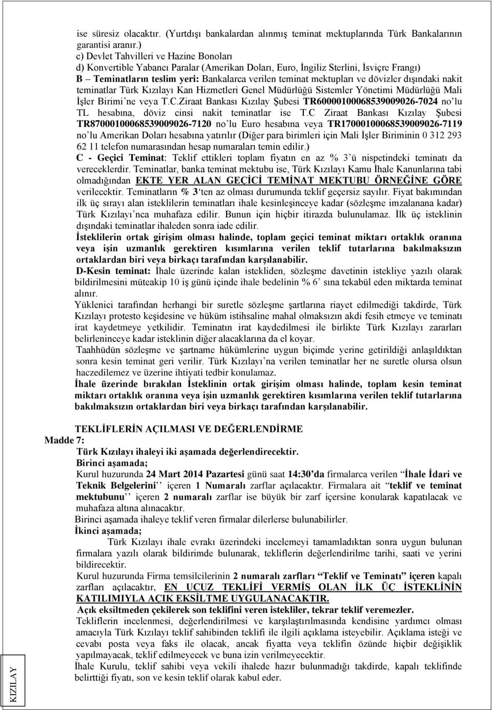 dövizler dışındaki nakit teminatlar Türk Kızılayı Kan Hizmetleri Genel Müdürlüğü Sistemler Yönetimi Müdürlüğü Mali İşler Birimi ne veya T.C.