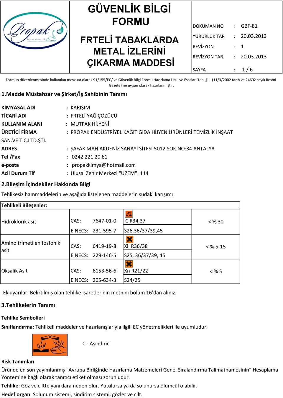 NO:34 ANTALYA : propakkimya@hotmail.com Acil Durum Tlf : Ulusal Zehir Merkezi "UZEM": 114 2.