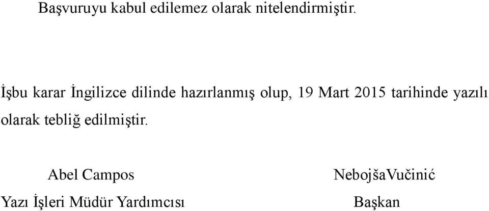 Mart 2015 tarihinde yazılı olarak tebliğ edilmiģtir.