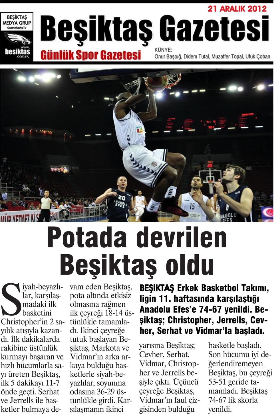 Serhat ve Jerrells ile basketler bulmaya devam eden Beşiktaş, pota altında etkisiz olmasına rağmen ilk çeyreği 18-14 üstünlükle tamamladı.