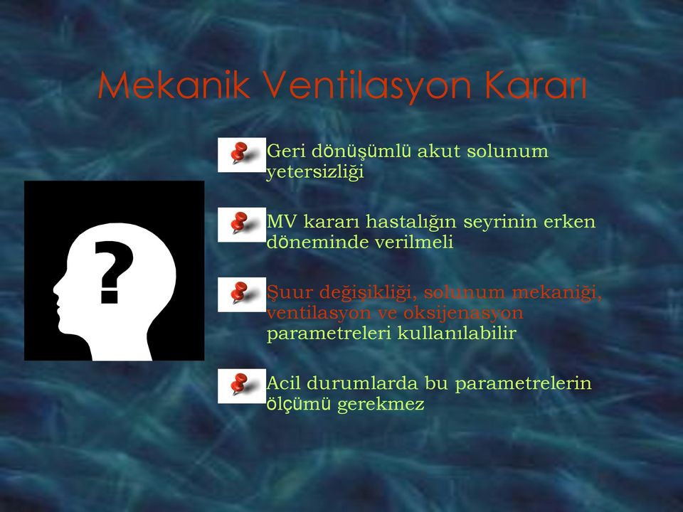 verilmeli Şuur değişikliği, solunum mekaniği, ventilasyon ve