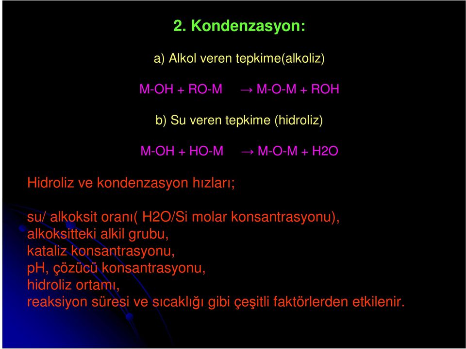 (hidroliz) M-OH + HO-M M-O-M + H2O su/ alkoksit oranı( H2O/Si molar konsantrasyonu),